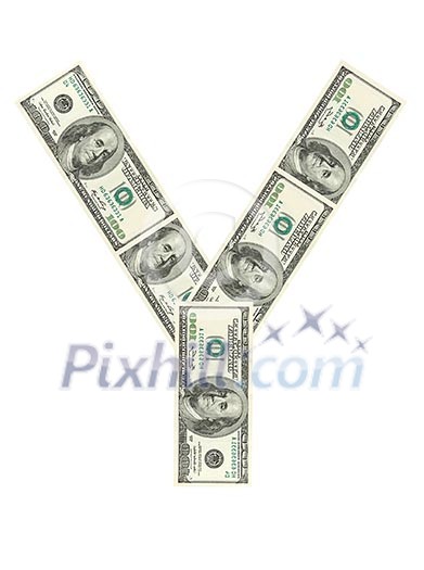 Letter Y made of dollars isolated on white background