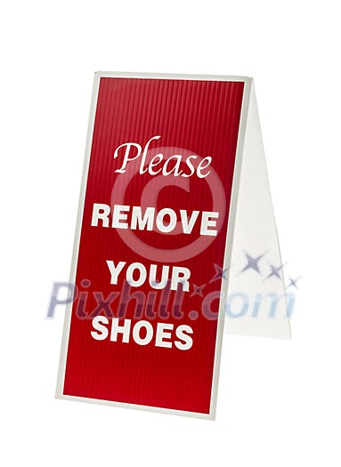 Red and white sign saying Please Remove Your Shoes isolated