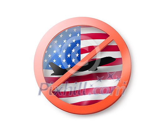 Prohibition sign with crossed out white plane on the American flag on a white background, copy space. Restriction of entry into the USA. Quarantine concept. 3D illustration Prohibition sign with crossed out white plane on the American flag on a white background, copy space. Restriction of entry into the USA. Quarantine concept. 3D illustration